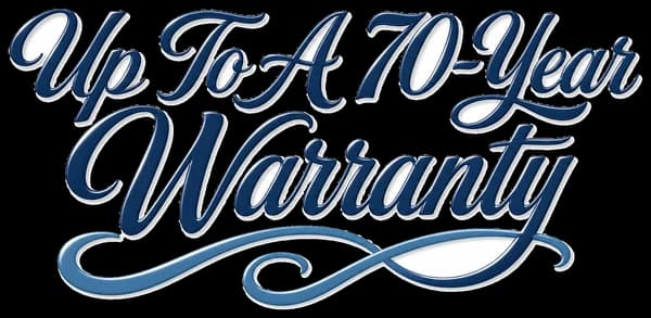 Up to a 70-year warranty
